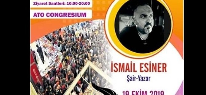 ŞAİR YAZAR İSMAİL ESİNER 19 EKİMDE ANKARA FUARINDA