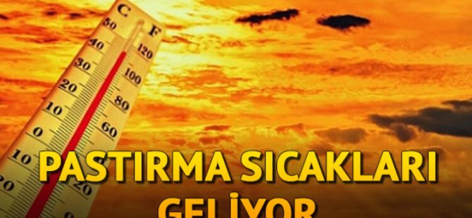 PASTIRMA SICAKLARI GELİYOR