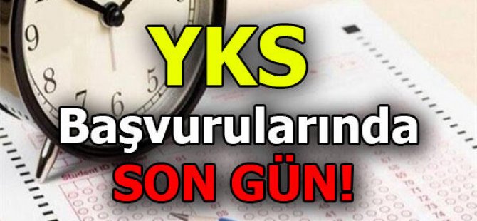 ÖĞRENCİLERİN DİKKATİNE! YKS BAŞVURU SÜRESİ BU GÜN SONA ERİYOR