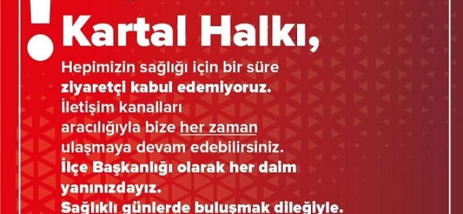 KARTAL CHP İLÇE BAŞKANLIĞI ZİYARETLERE KAPATILDI