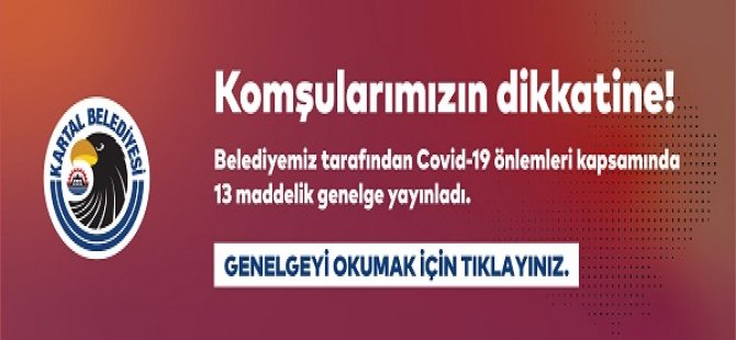 KARTAL BELEDİYESİ 13 MADDELİK  KORANAVİRÜS GENELGESİ YAYINLADI