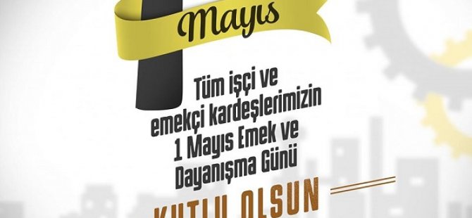 PENDİK BELEDİYE BAŞKANI AHMET CİN'DEN 1 MAYIS  MESAJI