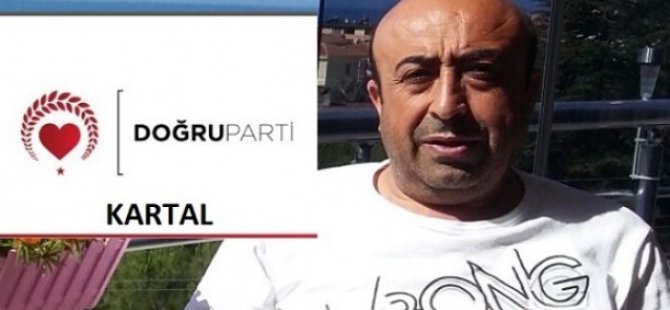 DOĞRU PARTİ KARTAL İLÇE BAŞKANI İSRAFİL ALÇINKAYA OLDU