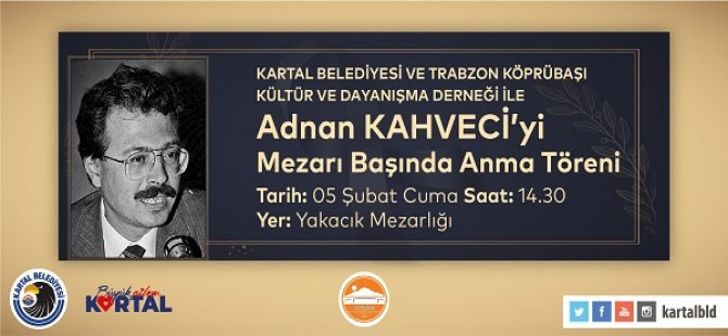 ADNAN KAHVECİ VEFATININ 28. YILINDA KARTALDA'Kİ MEZARI BAŞINDA ANILACAK