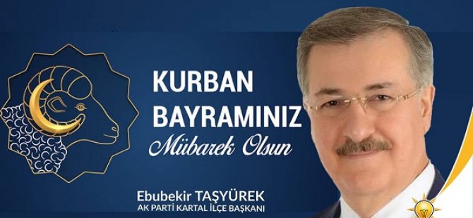 AK PARTİ KARTAL İLÇE BAŞKANI EBUBEKİR TAŞYÜREK'TEN KURBAN BAYRAMI MESAJI