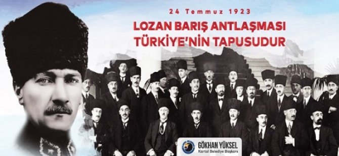 BAŞKAN GÖKHAN YÜKSEL;'' LOZAN CUMHURİYETİMİZİN KURULUŞ BELGESİDİR''