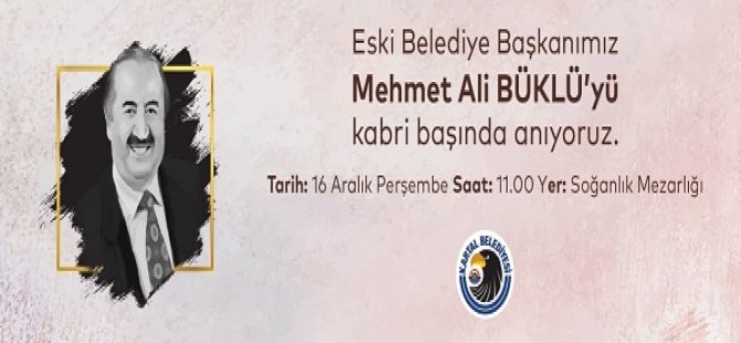 KARTAL ESKİ BELEDİYE BAŞKANLARINDAN MEHMET ALİ BÜKLÜ MEZARI BAŞINDA ANILACAK