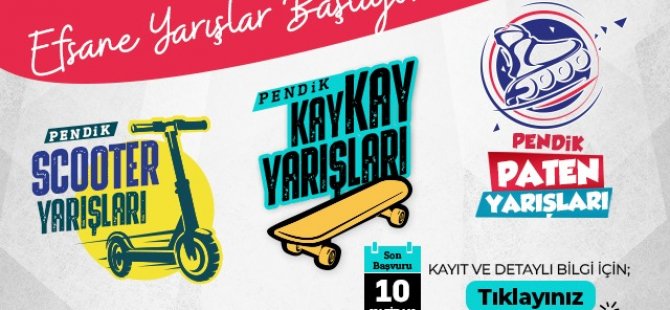 PENDİK'TE PATEN, SCOOTER VE KAYKAY YARIŞLARI  BAŞLIYOR!