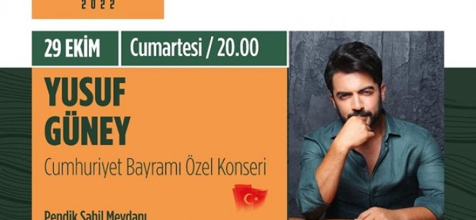 29 EKİM CUMHURİYET BAYRAMI COŞKUSU PENDİK'TE YUSUF GÜNEY İLE TAÇLANACAK