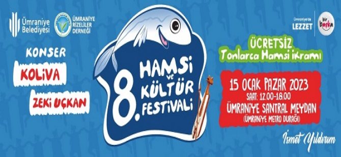 ÜMRANİYE BELEDİYESİ 8.HAMSİ KÜLTÜR FESTİVALİ'NE EV SAHİPLİĞİ YAPACAK