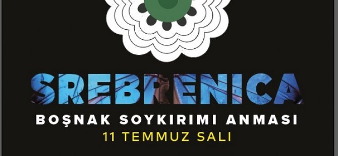 SREBRENİTSA KATLİAMI'NIN 28. YILINDA HAYATINI KAYBEDENLER BÜYÜK BİR HÜZÜNLE ANILACAK