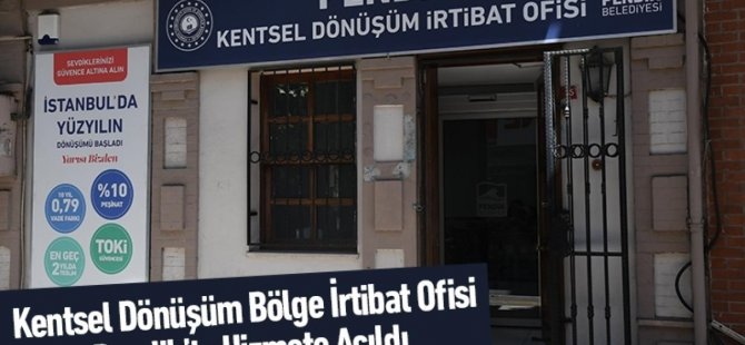 KENTSEL DÖNÜŞÜM BÖLGE İRTİBAT OFİSİ PENDİK'TE HİZMETE GİRDİ