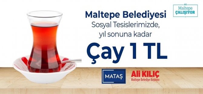 MALTEPE BELEDİYESİ'NİN ÇAY 1 TL KAMPANYASI SENE SONUNA KADAR UZATILDI