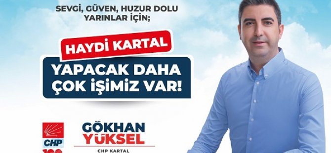 CHP'NİN  KARTAL BELEDİYE BAŞKAN ADAYI GÖKHAN YÜKSEL OLDU