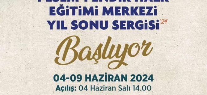 PENDİK HALK EĞİTİM MERKEZİ'NİN YIL SONU SERGİSİ YARIN KAPILARINI AÇIYOR