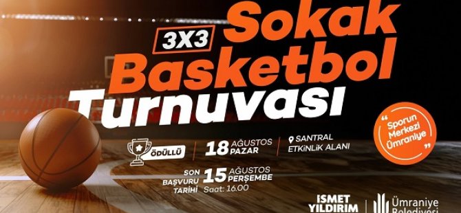 SOKAK BASKETBOL TURNUVASI’NDA HEYECAN BAŞLIYOR