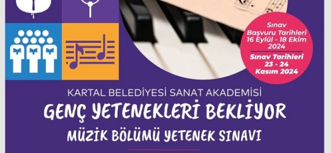 KARTAL BELEDİYESİ GENÇ YETENEKLERİ BEKLİYOR