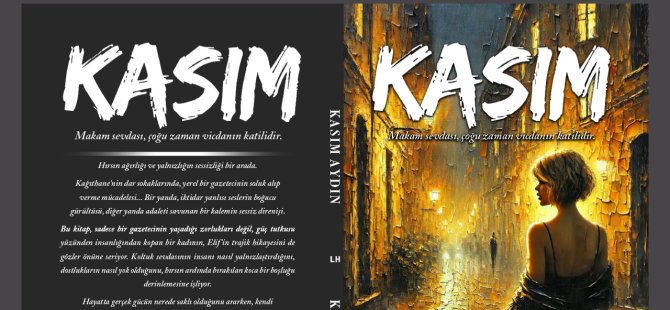 GAZETECİ YAZAR KASIM AYDIN'IN İKİ KİTABI ''BEN ONU ÇOK SEVDİM VE KASIM'' RAFLARDA YERİNİ ALDI